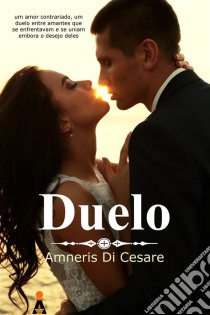 Duelo. E-book. Formato Mobipocket ebook di Amneris Di Cesare