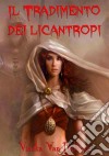 Il Tradimento Dei Licantropi. E-book. Formato Mobipocket ebook