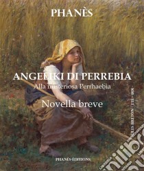 Angeliki Di Perrebia  Novella Breve  Alla Misteriosa Perrhaebia. E-book. Formato Mobipocket ebook di Patrice Martinez