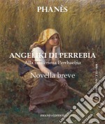 Angeliki Di Perrebia  Novella Breve  Alla Misteriosa Perrhaebia. E-book. Formato Mobipocket ebook