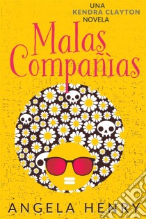 Malas Compañías. E-book. Formato EPUB ebook di Angela Henry