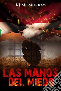 Las Manos Del Miedo. E-book. Formato Mobipocket ebook di KJ McMurray