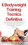 Il Bodyweight Training: Tecnica Definitiva. E-book. Formato Mobipocket ebook