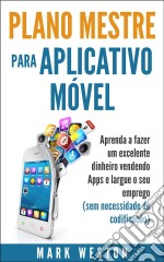 Plano-Mestre Para Aplicativo Móvel. E-book. Formato Mobipocket ebook