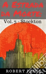 A Estrada Da Morte: Vol. 3 - Stockton. E-book. Formato EPUB