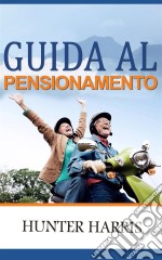 Guida Al Pensionamento. E-book. Formato EPUB