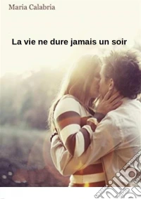La Vie Ne Dure Jamais Un Soir. E-book. Formato Mobipocket ebook