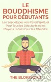 Le Bouddhisme Pour Debutants. E-book. Formato EPUB ebook