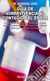 Guía De Sobrevivencia Al Contagio Del Ébola. E-book. Formato EPUB ebook