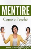 Mentire: Come E Perchè. E-book. Formato EPUB ebook