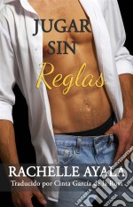 Jugar Sin Reglas. E-book. Formato EPUB ebook