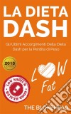 La Dieta Dash: Gli Ultimi Accorgimenti Della Dieta Dash  Per La Perdita Di Peso. E-book. Formato EPUB ebook