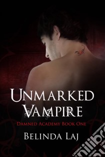 Unmarked Vampire. E-book. Formato Mobipocket ebook di Belinda Laj