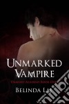 Unmarked Vampire. E-book. Formato Mobipocket ebook di Belinda Laj