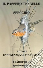 Il Passerotto Nello Specchio. E-book. Formato EPUB