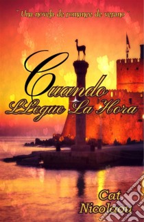 Cuando Llegue La Hora. E-book. Formato EPUB ebook di Cat Nicolaou