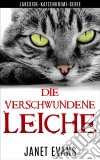 Die Verschwundene Leiche  (Lakeside-Katzenkrimi-Serie). E-book. Formato Mobipocket ebook