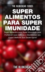 Super Alimentos Para Super Imunidade. E-book. Formato Mobipocket ebook