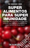 Super Alimentos Para Super Imunidade. E-book. Formato Mobipocket ebook