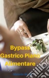 Bypass Gastrico Piano Alimentare. E-book. Formato Mobipocket ebook di Michelle Border