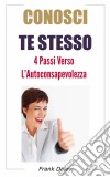 Conosci Te Stesso: 4 Passi Verso L'auto-Consapevolezza. E-book. Formato Mobipocket ebook di Frank Daley