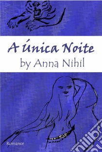 A Única Noite. E-book. Formato EPUB ebook di Anna Nihil