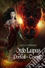 Ordo Lupus Et Le Portail Du TempleUn Thriller D'investigateur Paranormal Ex-Agent Secret. E-book. Formato EPUB ebook