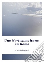 Una Norteamericana En Roma. E-book. Formato Mobipocket ebook