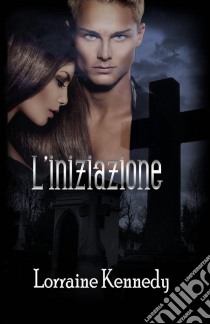 L'iniziazione. E-book. Formato EPUB ebook di Lorraine Kennedy