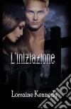 L'iniziazione. E-book. Formato EPUB ebook di Lorraine Kennedy