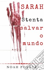 Sarah Tenta Salvar O Mundo. E-book. Formato EPUB