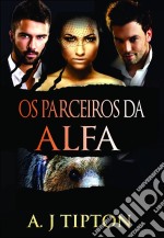 Os Parceiros Da Alfa. E-book. Formato Mobipocket ebook