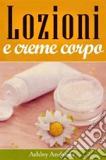 Lozioni E Creme Corpo. E-book. Formato EPUB ebook