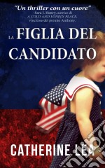 La Figlia Del Candidato. E-book. Formato Mobipocket