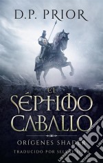 El Séptimo Caballo. E-book. Formato EPUB ebook