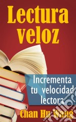 Lectura Veloz: Incrementa Tu Velocidad Lectora. E-book. Formato EPUB ebook