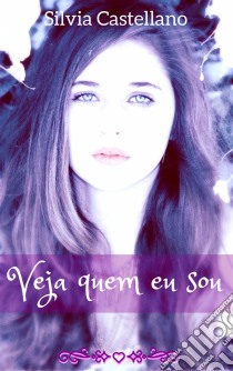 Veja Quem Eu Sou. E-book. Formato Mobipocket ebook di Silvia Castellano