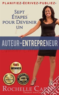 Sept Étapes Pour Devenir Un Auteur-Entrepreneur. E-book. Formato Mobipocket ebook di Rochelle Carter