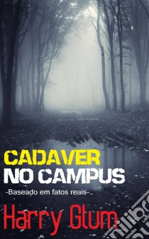 Cadáver No Campus. E-book. Formato EPUB ebook di Harry Glum