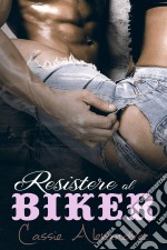 Resistere Al Biker. E-book. Formato EPUB ebook