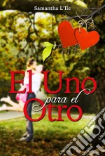 El Uno Para El Otro. E-book. Formato EPUB ebook