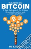 Bitcoin: O Guia Definitivo De A A Z Sobre Negociações E Mineração Lucrativa De Bitcoins. E-book. Formato EPUB ebook