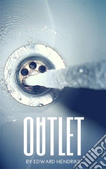 Outlet. E-book. Formato Mobipocket ebook di Edward Hendriks