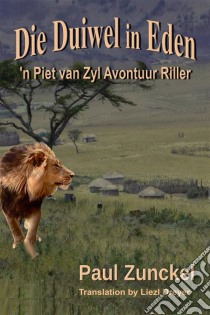 Die Duiwel In Eden. E-book. Formato EPUB ebook di Paul Zunckel