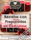 Recetas Con Frutas Preparadas En Conserva. E-book. Formato Mobipocket ebook