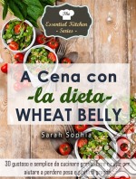 A Cena Con La Dieta Wheat Belly. E-book. Formato EPUB ebook