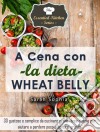 A Cena Con La Dieta Wheat Belly. E-book. Formato Mobipocket ebook