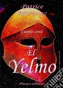 El Yelmo. E-book. Formato Mobipocket ebook di Patrice Martinez