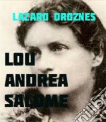 Lou Andreas Salomé. E-book. Formato Mobipocket ebook di Lázaro Droznes