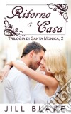 Ritorno A Casa (Trilogia Di Santa Monica, Libro #2). E-book. Formato EPUB ebook